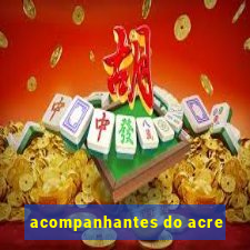 acompanhantes do acre